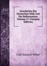 Geschichte Der Deutschen Hofe Seit Der Reformation, Volume 17 (German Edition) - Carl Eduard Vehse