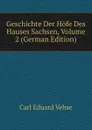 Geschichte Der Hofe Des Hauses Sachsen, Volume 2 (German Edition) - Carl Eduard Vehse