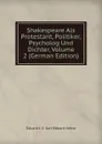 Shakespeare Als Protestant, Politiker, Psycholog Und Dichter, Volume 2 (German Edition) - Karl Eduard Vehse