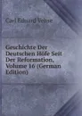 Geschichte Der Deutschen Hofe Seit Der Reformation, Volume 16 (German Edition) - Carl Eduard Vehse