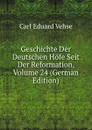 Geschichte Der Deutschen Hofe Seit Der Reformation, Volume 24 (German Edition) - Carl Eduard Vehse