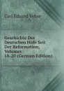 Geschichte Der Deutschen Hofe Seit Der Reformation, Volumes 18-20 (German Edition) - Carl Eduard Vehse