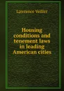 Housing conditions and tenement laws in leading American cities - Lawrence Veiller