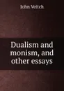 Dualism and monism, and other essays - John Veitch