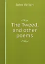 The Tweed, and other poems - John Veitch