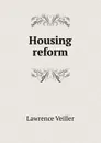 Housing reform - Lawrence Veiller