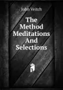 The Method Meditations And Selections - John Veitch