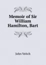 Memoir of Sir William Hamilton, Bart - John Veitch