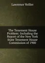 The Tenement House Problem: Including the Report of the New York State Tenement House Commission of 1900 - Lawrence Veiller