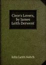 Circe.s Lovers, by James Leith Derwent - John Leith Veitch