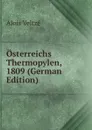 Osterreichs Thermopylen, 1809 (German Edition) - Alois Veltzé