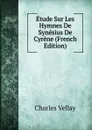 Etude Sur Les Hymnes De Synesius De Cyrene (French Edition) - Charles Vellay