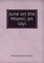 June on the Miami; an idyl - William Henry Venable