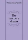 The teacher.s dream - William Henry Venable