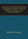 Accurata, E Succinta Descrizione Topografica E Istorica Di Roma Moderna, Volume 2,.part 2 (Italian Edition) - Ridolfino Venuti