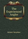 The Experienced Angler - Robert Venables