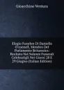 Elogio Funebre Di Daniello O.connell, Membro Del Parlamento Britannico: Recitato Nei Solenni Funerali Celebratigli Nei Giorni 28 E 29 Giugno (Italian Edition) - Gioacchino Ventura
