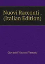 Nuovi Racconti . (Italian Edition) - Giovanni Visconti Venosta