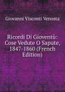 Ricordi Di Gioventu: Cose Vedute O Sapute, 1847-1860 (French Edition) - Giovanni Visconti Venosta