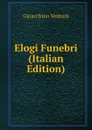 Elogi Funebri (Italian Edition) - Gioacchino Ventura