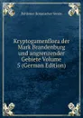 Kryptogamenflora der Mark Brandenburg und angrenzender Gebiete Volume 5 (German Edition) - Dahlemer Botanischer Verein