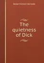 The quietness of Dick - Robert Ernest Vernède