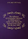 The influence of Christopher Marlowe on Shakespeare.s earlier style. Being the Harness prize essay for the year 1885 - A W. 1863-1937 Verity