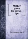 Mother goose for grown-ups - Guy Wetmore Carryl