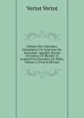 Histoire Des Chevaliers Hospitaliers De Saint Jean De Jerusalem: Appelles Depuis Chevaliers De Rhodes: . Aujourd.hui Chevaliers De Malta, Volume 2 (French Edition) - Vertot Vertot