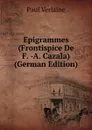 Epigrammes (Frontispice De F. -A. Cazala) (German Edition) - Paul Verlaine