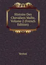 Histoire Des Chevaliers Malte, Volume 2 (French Edition) - Vertot