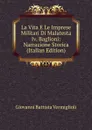 La Vita E Le Imprese Militari Di Malatesta Iv. Baglioni: Narrazione Storica (Italian Edition) - Giovanni Battista Vermiglioli