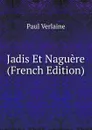 Jadis Et Naguere (French Edition) - Paul Verlaine