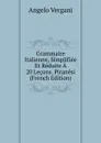 Grammaire Italienne, Simplifiee Et Reduite A 20 Lecons. Piranesi (French Edition) - Angelo Vergani