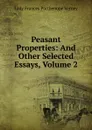 Peasant Properties: And Other Selected Essays, Volume 2 - Lady Frances Parthenope Verney