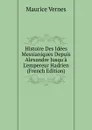 Histoire Des Idees Messianiques Depuis Alexandre Jusqu.a L.empereur Hadrien (French Edition) - Maurice Vernes