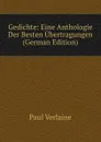 Gedichte: Eine Anthologie Der Besten Ubertragungen (German Edition) - Paul Verlaine