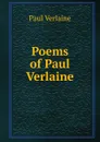 Poems of Paul Verlaine - Paul Verlaine