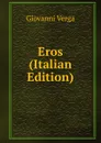 Eros (Italian Edition) - Giovanni Verga