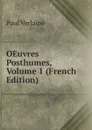 OEuvres Posthumes, Volume 1 (French Edition) - Paul Verlaine