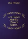 Les Poetes Maudits (French Edition) - Paul Verlaine