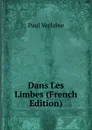 Dans Les Limbes (French Edition) - Paul Verlaine