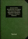Istoria Delle Rivoluzioni Accadute Nel Governo Della Republica Romana, Volume 2 (Italian Edition) - Vertot