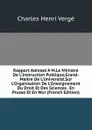 Rapport Adresse A M.Le Ministre De L.Instruction Publique,Grand-Maitre De L.Universite,Sur L.Organisation De L.Enseignement Du Droit Et Des Sciences . En Prusse Et En Wur (French Edition) - Charles Henri Vergé