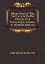 Jahres-Bericht Uber Die Fortschritte Der Chemie Und Mineralogie, Volume 27 (German Edition) - Jöns Jakob Berzelius