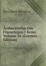 Arsberattelse Om Framstegen I Kemi, Volume 16 (German Edition) - Jöns Jakob Berzelius