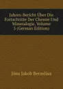 Jahres-Bericht Uber Die Fortschritte Der Chemie Und Mineralogie, Volume 5 (German Edition) - Jöns Jakob Berzelius