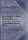 Zum Muspilli: Und Zur Germanischen Allitterationspoesie. Metrisches.--Kritisches.--Dogmatisches (German Edition) - Ferdinand VETTER