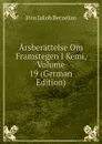 Arsberattelse Om Framstegen I Kemi, Volume 19 (German Edition) - Jöns Jakob Berzelius