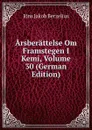 Arsberattelse Om Framstegen I Kemi, Volume 30 (German Edition) - Jöns Jakob Berzelius